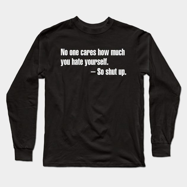 No One Cares Long Sleeve T-Shirt by ADHDisco